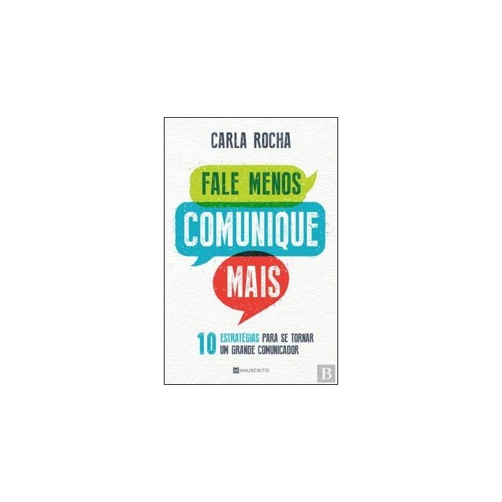 Fale Menos, Comunique Mais: 10 estratégias para se tornar um
